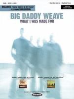 Big Daddy Weave - What I Was Made For 1423409493 Book Cover