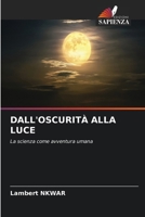 Dall'oscurità Alla Luce (Italian Edition) 6209925952 Book Cover