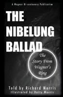 The Nibelung Ballad: The Story From Wagner's Ring 1481964704 Book Cover