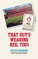 That Guy's Wearing Red, Too!: Exploring the State of Nebraska and Its Unique Football Tradition 0986434132 Book Cover