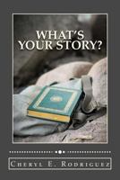 What's Your Story? 1477577459 Book Cover