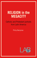 Religion in the Megacity: Catholic and Protestant Portraits from Latin America 1597529036 Book Cover