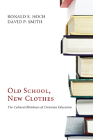 Old School, New Clothes: The Cultural Blindness of Christian Education 1610971612 Book Cover