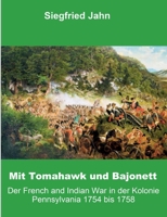 Mit Tomahawk und Bajonett: Der French and Indian War in der Kolonie Pennsylvania (German Edition) 3696377872 Book Cover