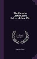 The Harveian Oration, 1880; Delivered June 25th 1346813132 Book Cover