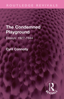 The Condemned Playground: Essays: 1927-1944 1013528492 Book Cover