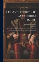 Les Aventures De Mathurin Bonice: Premier Habitant De L'isle De L'esclavage, Ancien Ministre Du Roi De Zansara: Tirées De Ses Mémoires, Volume 2... 102057528X Book Cover