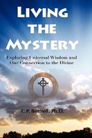 Living the Mystery Exploring Universal Wisdom and Our Connection to the Divine 160860585X Book Cover