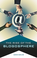 The Rise of the Blogosphere 0275989968 Book Cover