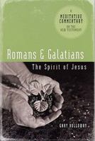 Meditative Commentary Series: Romans and Galatians: The Spirit of Jesus (Meditative Commentary) 0891125027 Book Cover