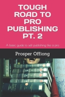 TOUGH ROAD TO PRO PUBLISHING PT. 2: A basic guide to self publishing like a pro B0BL2S1T7Z Book Cover