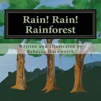 Rain! Rain! Rainforest: What Is a Rainforest? 1541268393 Book Cover