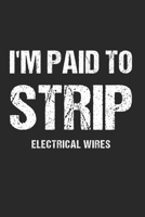 I'm Paid To Strip Electrical Wires: To Do Checklist For Electricians And Wiremen B092P62RYP Book Cover