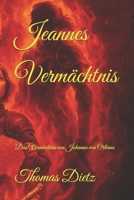 Jeannes Vermächtnis: Das Vermächtnis von Johanna von Orléans (Papst Gabriel) (German Edition) B0FD9JF8CB Book Cover