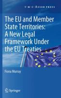 The European Union and Member State Territories: A New Legal Framework Under the EU Treaties 9067048259 Book Cover