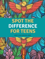 SPOT THE DIFFERENCE FOR TEENS: MOST CHALLENGING ONES B089D3FPHH Book Cover