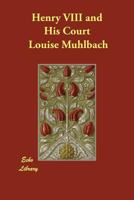 König Heinrich VIII. und sein Hof 1512263613 Book Cover