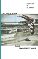 Women Who Fall From Windows: A poetry book by T.A Stockton 1709079304 Book Cover