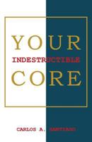 Your Indestructible Core 1452589356 Book Cover