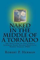Naked in the Middle of a Tornado: The True Story of One Family's Multi-Generational Fight Against Polycystic Kidney Disease (Pkd) 0692105573 Book Cover