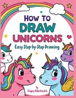 How to Draw Unicorns B0GYSW73DT Book Cover