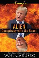 Trump's Alien Conspiracy With The Beast: The Temptation Of Man 1546483934 Book Cover