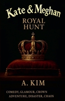 Kate and Meghan - ( Royal Hunt ) B0F7L4KGLY Book Cover