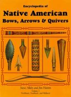 Encyclopedia of Native American Bows, Arrows & Quivers: Volume 1: Northeast, Southeast, and Midwest 1558219927 Book Cover