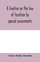 A treatise on the law of taxation by special assessments 9353979889 Book Cover