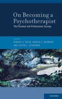 On Becoming a Psychotherapist: The Personal and Professional Journey 0199736391 Book Cover