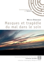Masques et tragédie du mal dans le soin (French Edition) 2342351895 Book Cover