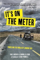 It's on the Meter: One Taxi, Three Mates and 43,000 Miles of Misadventures around the World 1849538255 Book Cover