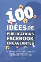 100 idées de publication Facebook engageantes: Développez votre entreprise grâce à Facebook B09TN492N5 Book Cover