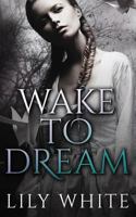 Wake to Dream 0986313920 Book Cover