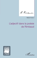 L'adjectif dans la poésie de Rimbaud (Critiques Littéraires) (French Edition) 2343135193 Book Cover