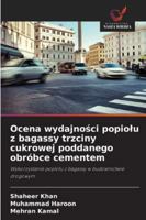 Ocena wydajnosci popiolu z bagassy trzciny cukrowej poddanego obróbce cementem 6209393497 Book Cover