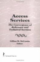 Access Services: The Convergence of Reference and Technical Services (Reference Librarian Series) (Reference Librarian Series) 1560241705 Book Cover