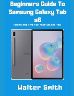 Beginners Guide to Samsung Galaxy Tab S6: Tricks and Tips for your Galaxy Tab 1693188252 Book Cover