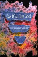 Can I Call This God? 098008430X Book Cover