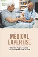 Medical Expertise: Benefits And Insurance For People With Disabilities: How To Get Disability B094TGS7VG Book Cover