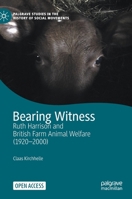 Bearing Witness: Ruth Harrison and British Farm Animal Welfare (1920–2000) 3030627942 Book Cover