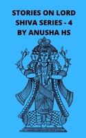 Stories on lord Shiva series - 4: From various sources of Shiva Purana B08D527Y6H Book Cover