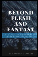 Beyond Flesh and Fantasy B086PLV69Q Book Cover