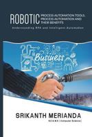Robotic Process Automation Tools, Process Automation and their benefits: Understanding RPA and Intelligent Automation 1720626073 Book Cover