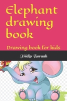 Elephant drawing book: Drawing book for kids B09TF9BZMY Book Cover