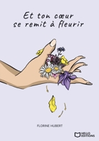 Et ton coeur se remit à fleurir (French Edition) 2492473759 Book Cover