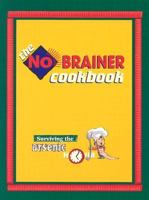 The No-brainer Cookbook, Surviving The Arsenic Hour 0971342806 Book Cover