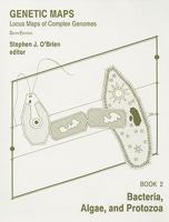 Genetic Maps: Locus Maps of Complex Genomes, Sixth Edition, Book 2, Bacteria, Algae, and Protozoa (Genetic Maps Book 2) 0879694165 Book Cover