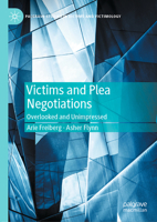 Victims and Plea Negotiations: Overlooked and Unimpressed 3030613828 Book Cover