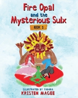 Fire Opal and the Mysterious Sulx: Book 1 1963844181 Book Cover